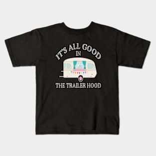 Its All Good In The Trailer Hood Kids T-Shirt